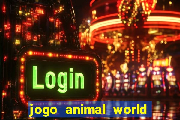 jogo animal world paga mesmo